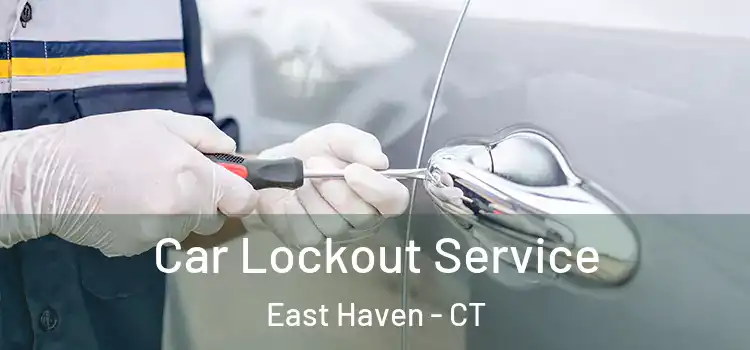 Car Lockout Service East Haven - CT