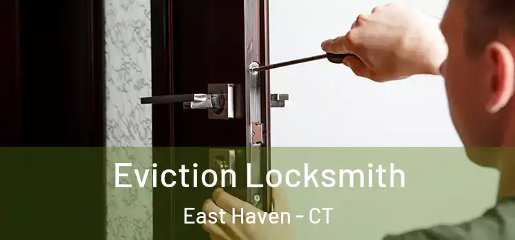  Eviction Locksmith East Haven - CT