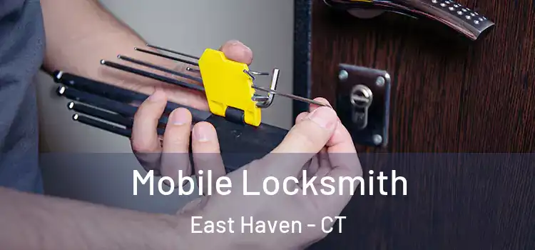 Mobile Locksmith East Haven - CT